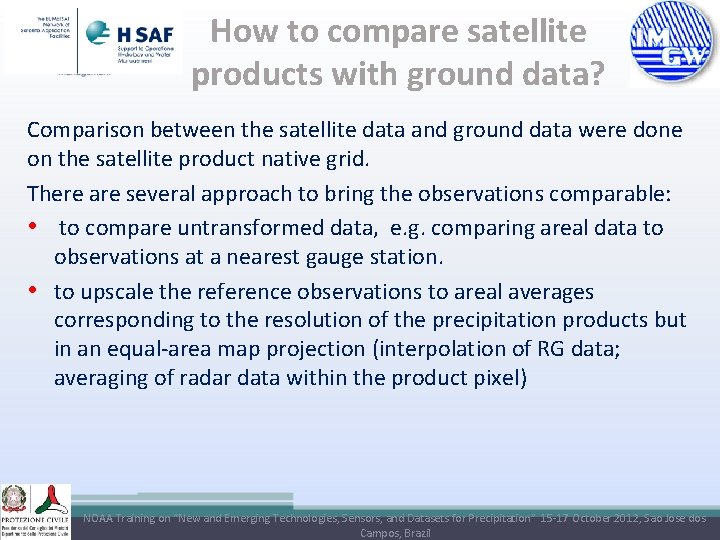 How to compare satellite products with ground data? Comparison between the satellite data and