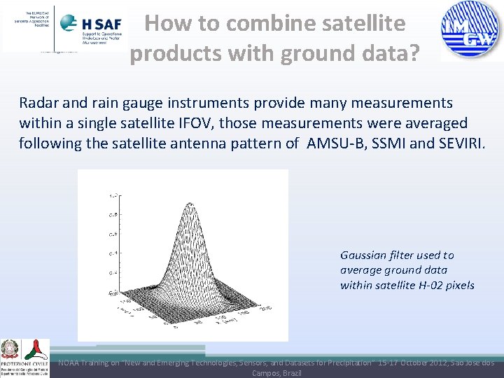 How to combine satellite products with ground data? Radar and rain gauge instruments provide