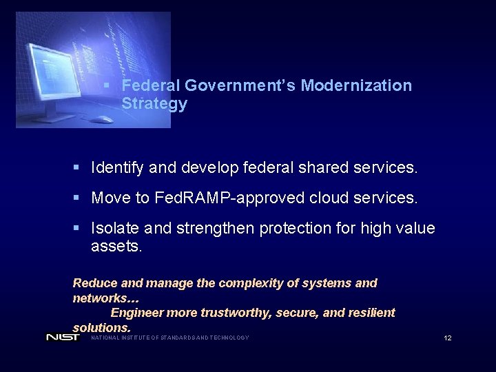 § Federal Government’s Modernization Strategy § Identify and develop federal shared services. § Move