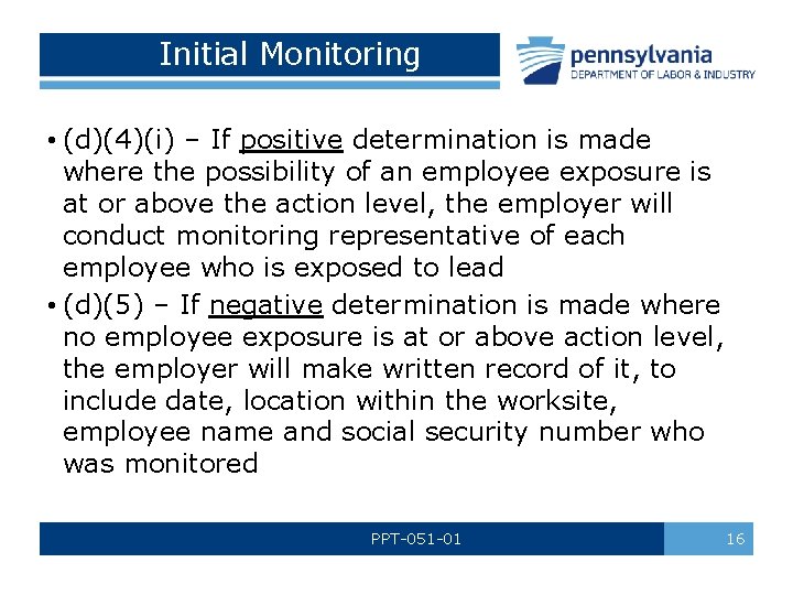 Initial Monitoring • (d)(4)(i) – If positive determination is made where the possibility of