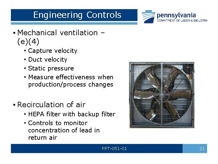 Engineering Controls • Mechanical ventilation – (e)(4) • • Capture velocity Duct velocity Static