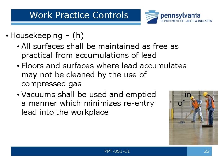 Work Practice Controls • Housekeeping – (h) • All surfaces shall be maintained as