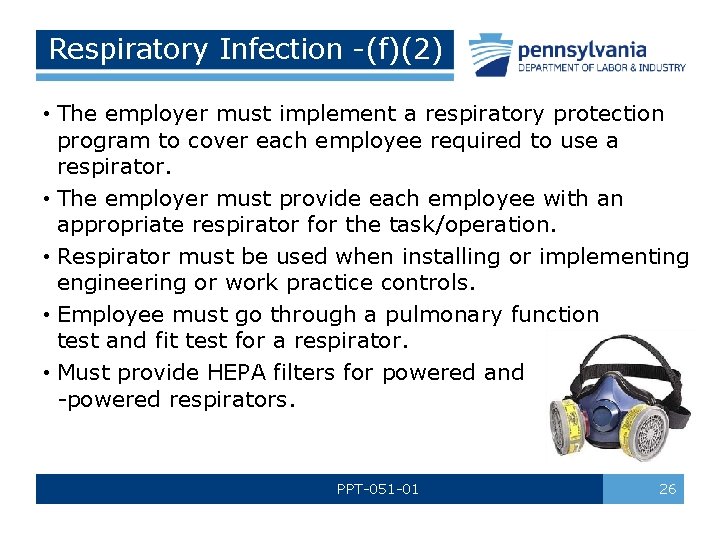 Respiratory Infection -(f)(2) • The employer must implement a respiratory protection program to cover