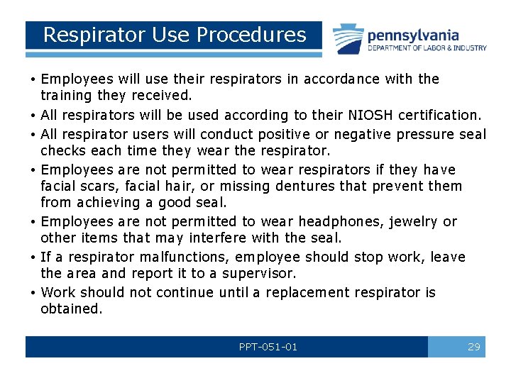 Respirator Use Procedures • Employees will use their respirators in accordance with the training