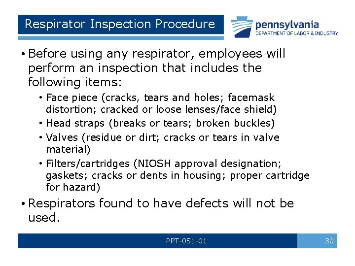 Respirator Inspection Procedure • Before using any respirator, employees will perform an inspection that