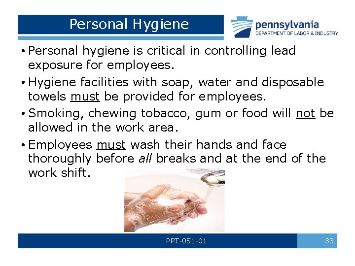 Personal Hygiene • Personal hygiene is critical in controlling lead exposure for employees. •