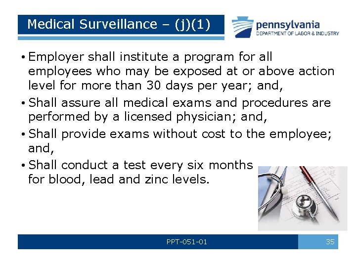 Medical Surveillance – (j)(1) • Employer shall institute a program for all employees who