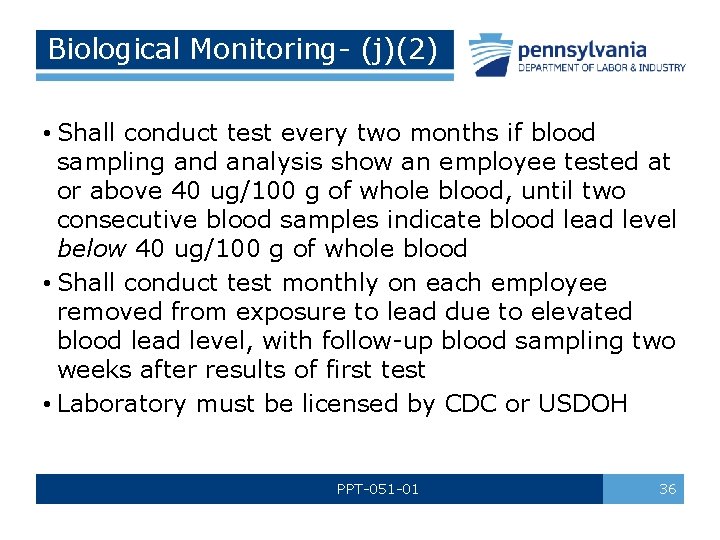 Biological Monitoring- (j)(2) • Shall conduct test every two months if blood sampling and