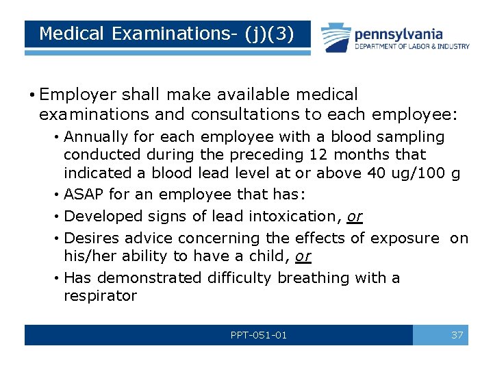 Medical Examinations- (j)(3) • Employer shall make available medical examinations and consultations to each