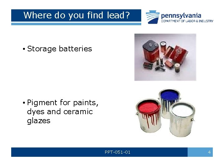 Where do you find lead? • Storage batteries • Pigment for paints, dyes and