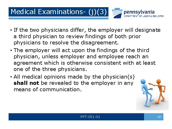 Medical Examinations- (j)(3) • If the two physicians differ, the employer will designate a