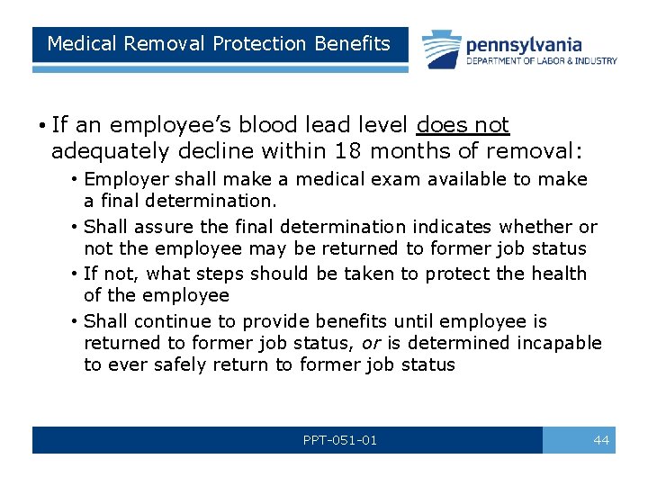 Medical Removal Protection Benefits • If an employee’s blood lead level does not adequately