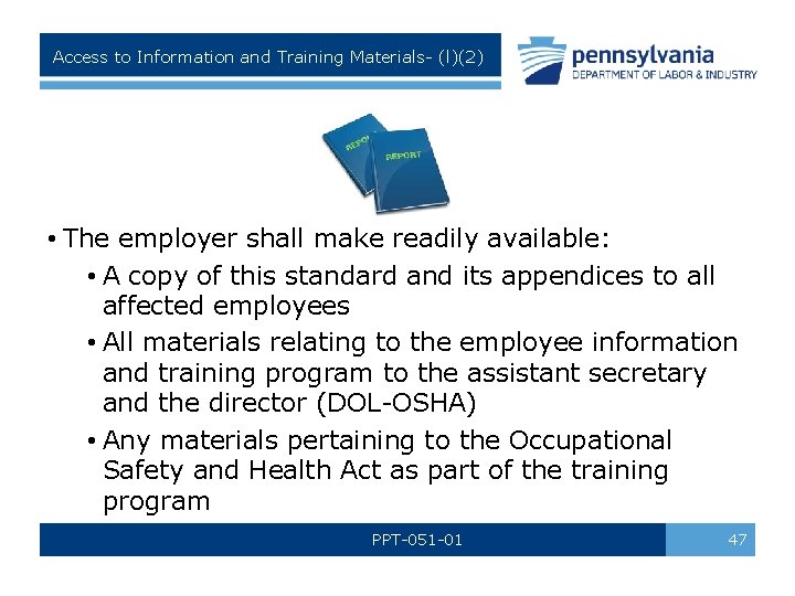 Access to Information and Training Materials- (l)(2) • The employer shall make readily available: