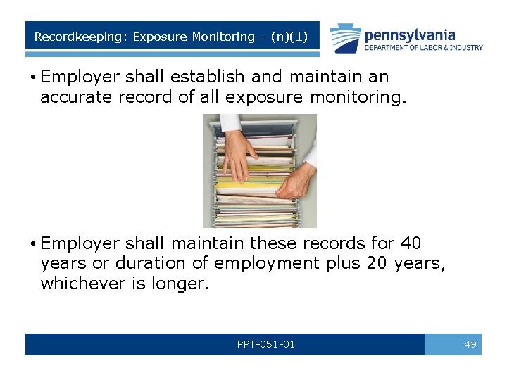 Recordkeeping: Exposure Monitoring – (n)(1) • Employer shall establish and maintain an accurate record