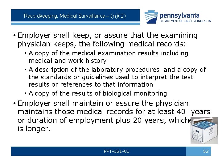Recordkeeping: Medical Surveillance – (n)(2) • Employer shall keep, or assure that the examining