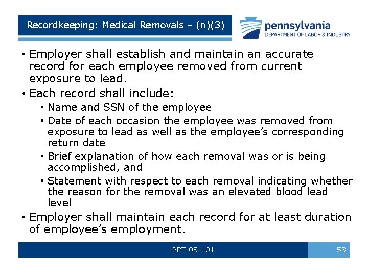 Recordkeeping: Medical Removals – (n)(3) • Employer shall establish and maintain an accurate record