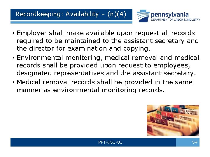 Recordkeeping: Availability – (n)(4) • Employer shall make available upon request all records required