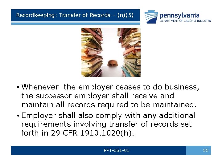 Recordkeeping: Transfer of Records – (n)(5) • Whenever the employer ceases to do business,