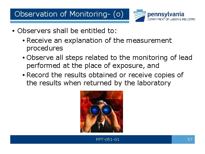 Observation of Monitoring- (o) • Observers shall be entitled to: • Receive an explanation