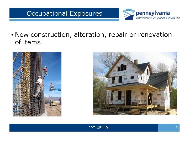 Occupational Exposures • New construction, alteration, repair or renovation of items PPT-051 -01 9