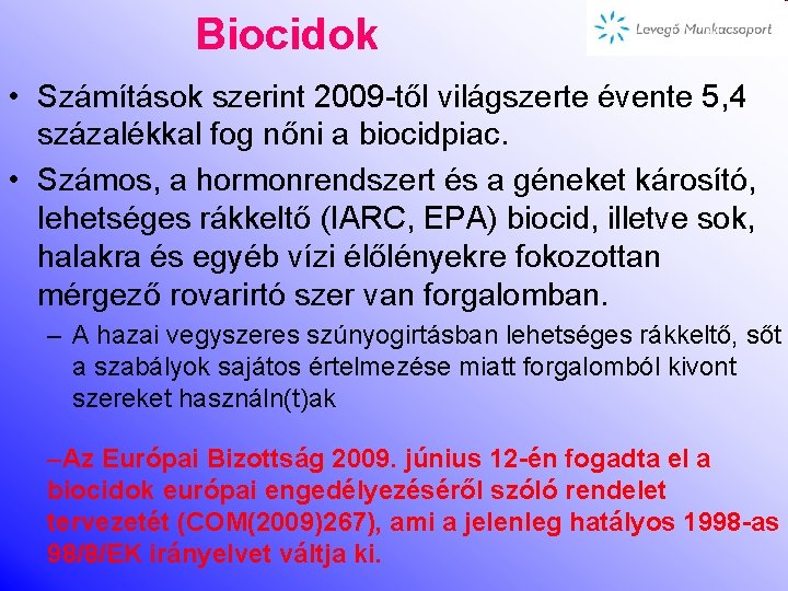 Biocidok • Számítások szerint 2009 -től világszerte évente 5, 4 százalékkal fog nőni a