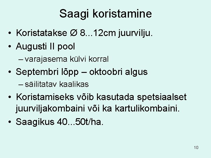 Saagi koristamine • Koristatakse Ø 8. . . 12 cm juurvilju. • Augusti II