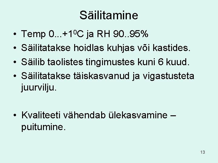 Säilitamine • • Temp 0. . . +10 C ja RH 90. . 95%