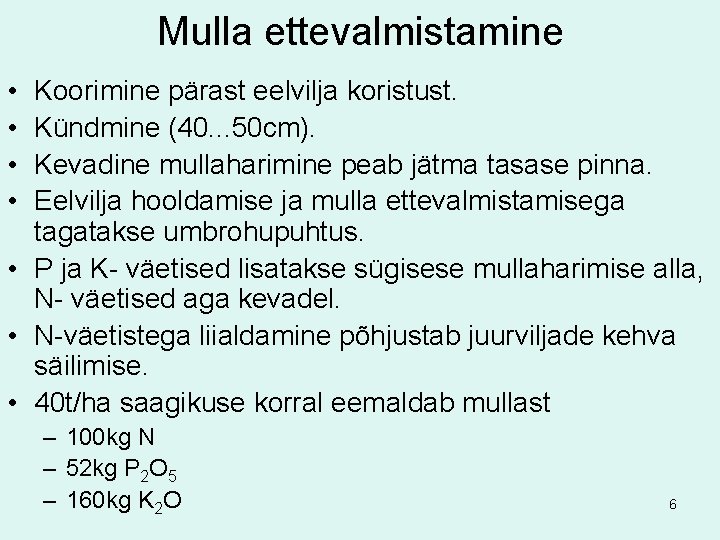 Mulla ettevalmistamine • • Koorimine pärast eelvilja koristust. Kündmine (40. . . 50 cm).