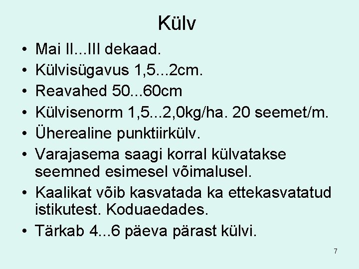 Külv • • • Mai II. . . III dekaad. Külvisügavus 1, 5. .