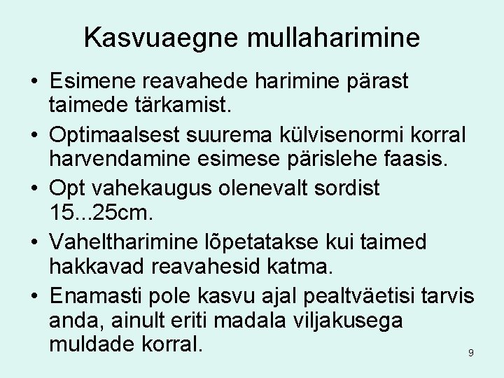 Kasvuaegne mullaharimine • Esimene reavahede harimine pärast taimede tärkamist. • Optimaalsest suurema külvisenormi korral