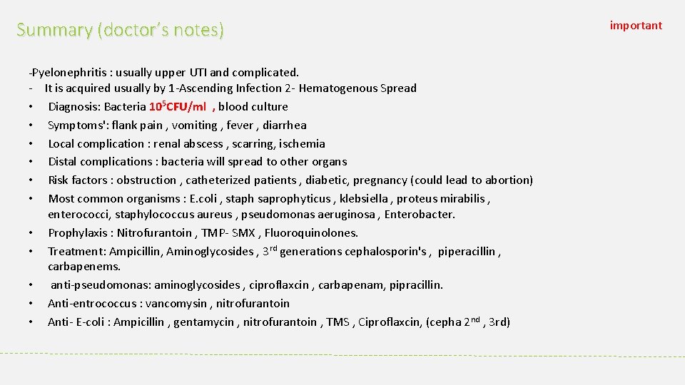 Summary (doctor’s notes) -Pyelonephritis : usually upper UTI and complicated. - It is acquired