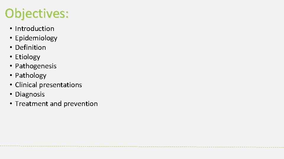 Objectives: • • • Introduction Epidemiology Definition Etiology Pathogenesis Pathology Clinical presentations Diagnosis Treatment