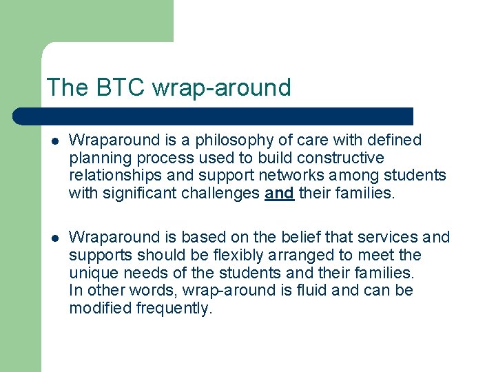 The BTC wrap-around l Wraparound is a philosophy of care with defined planning process