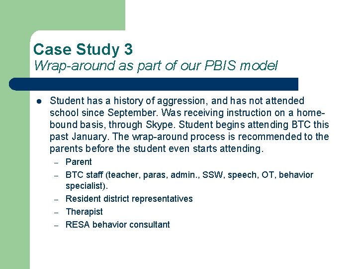 Case Study 3 Wrap-around as part of our PBIS model l Student has a