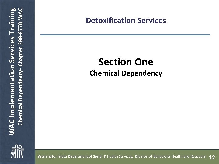  Chemical Dependency- Chapter 388 -877 B WAC Implementation Services Training Detoxification Services Section