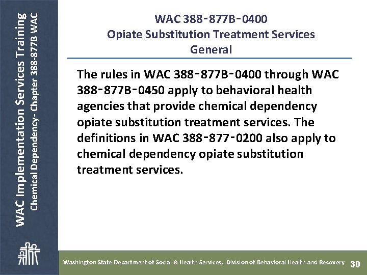  Chemical Dependency- Chapter 388 -877 B WAC Implementation Services Training WAC 388‑ 877