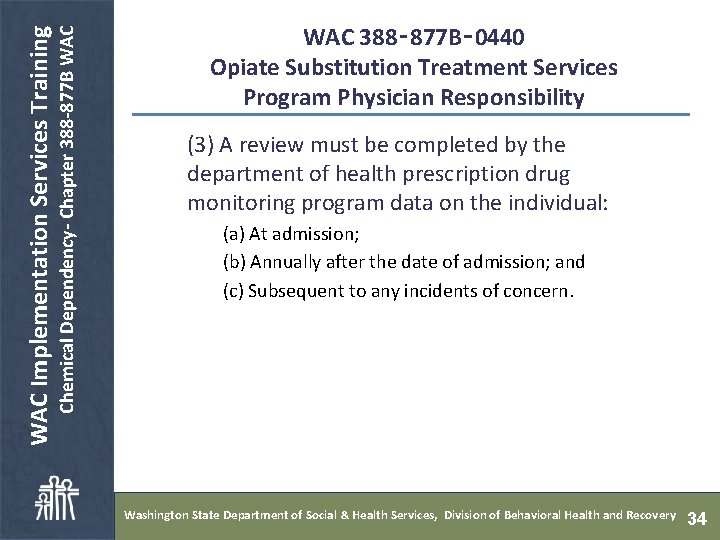  Chemical Dependency- Chapter 388 -877 B WAC Implementation Services Training WAC 388‑ 877