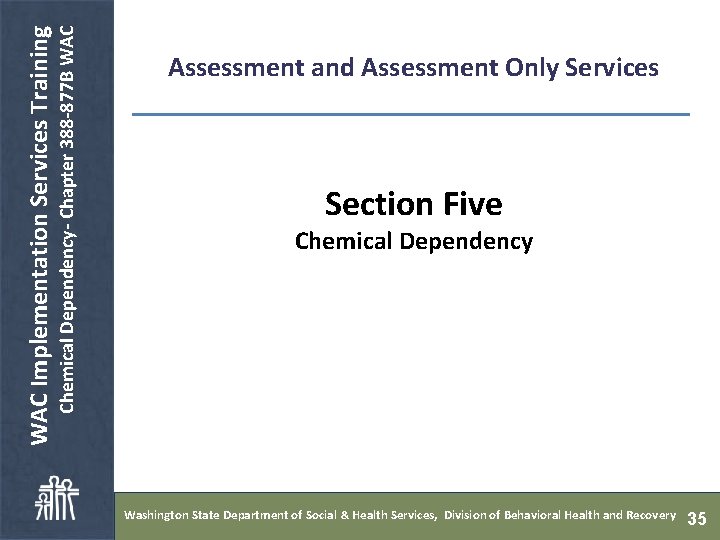  Chemical Dependency- Chapter 388 -877 B WAC Implementation Services Training Assessment and Assessment