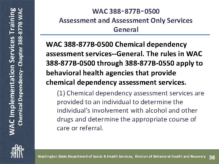  Chemical Dependency- Chapter 388 -877 B WAC Implementation Services Training WAC 388‑ 877