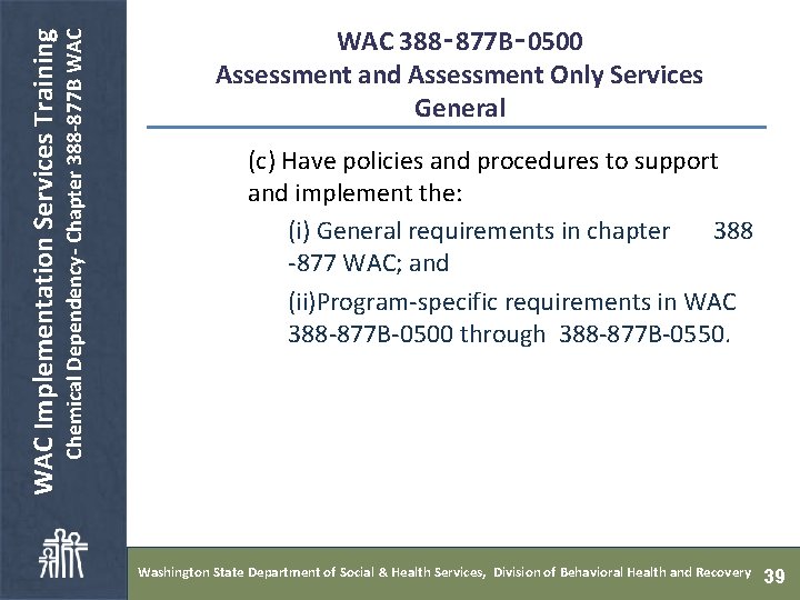  Chemical Dependency- Chapter 388 -877 B WAC Implementation Services Training WAC 388‑ 877