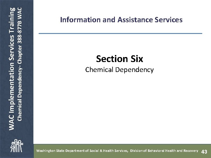  Chemical Dependency- Chapter 388 -877 B WAC Implementation Services Training Information and Assistance