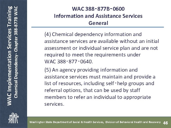  Chemical Dependency- Chapter 388 -877 B WAC Implementation Services Training WAC 388‑ 877