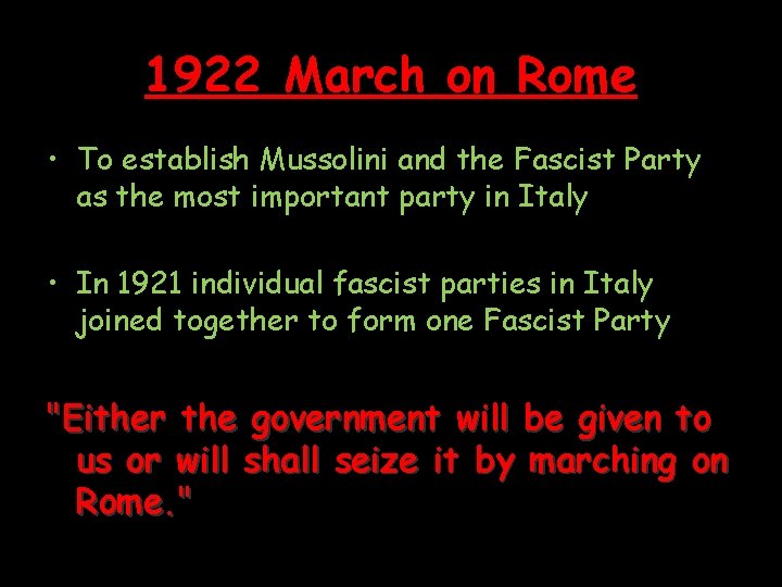 1922 March on Rome • To establish Mussolini and the Fascist Party as the