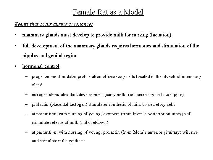 Female Rat as a Model Events that occur during pregnancy: • mammary glands must