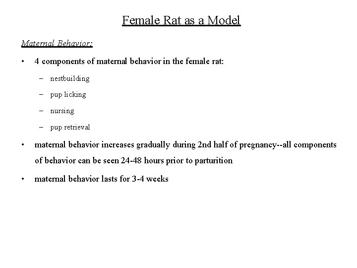 Female Rat as a Model Maternal Behavior: • 4 components of maternal behavior in