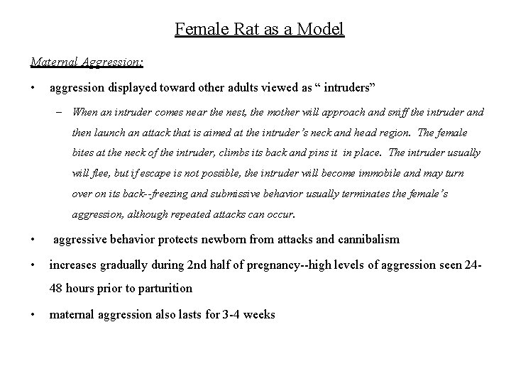 Female Rat as a Model Maternal Aggression: • aggression displayed toward other adults viewed