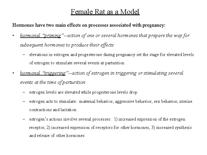 Female Rat as a Model Hormones have two main effects on processes associated with