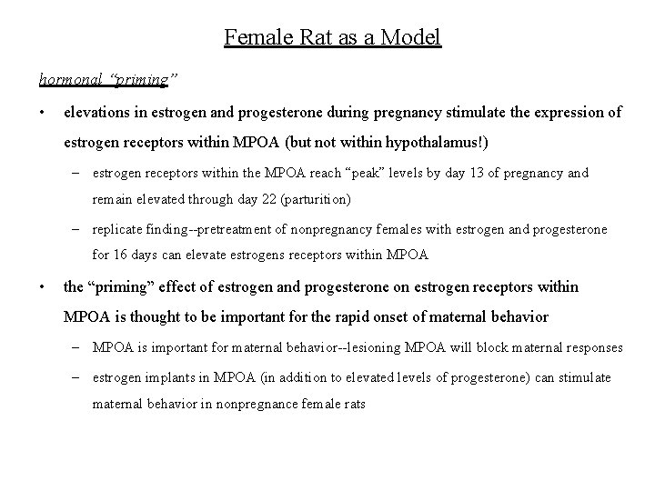 Female Rat as a Model hormonal “priming” • elevations in estrogen and progesterone during