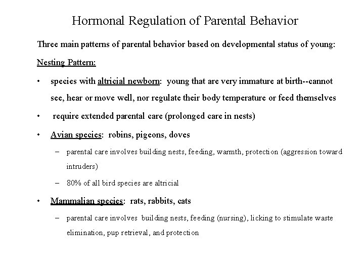 Hormonal Regulation of Parental Behavior Three main patterns of parental behavior based on developmental