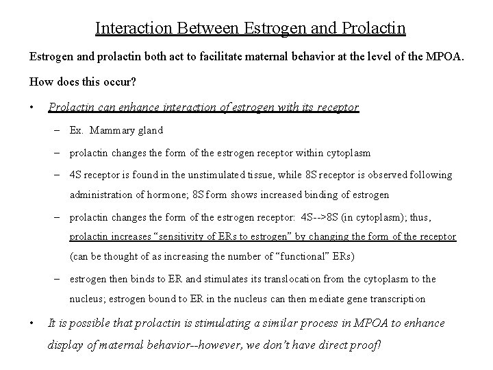 Interaction Between Estrogen and Prolactin Estrogen and prolactin both act to facilitate maternal behavior